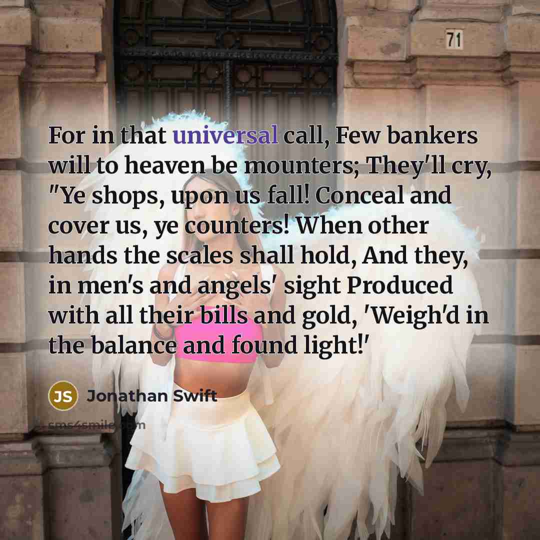 “For in that universal call, Few bankers will to heaven…” quote by Jonathan Swift