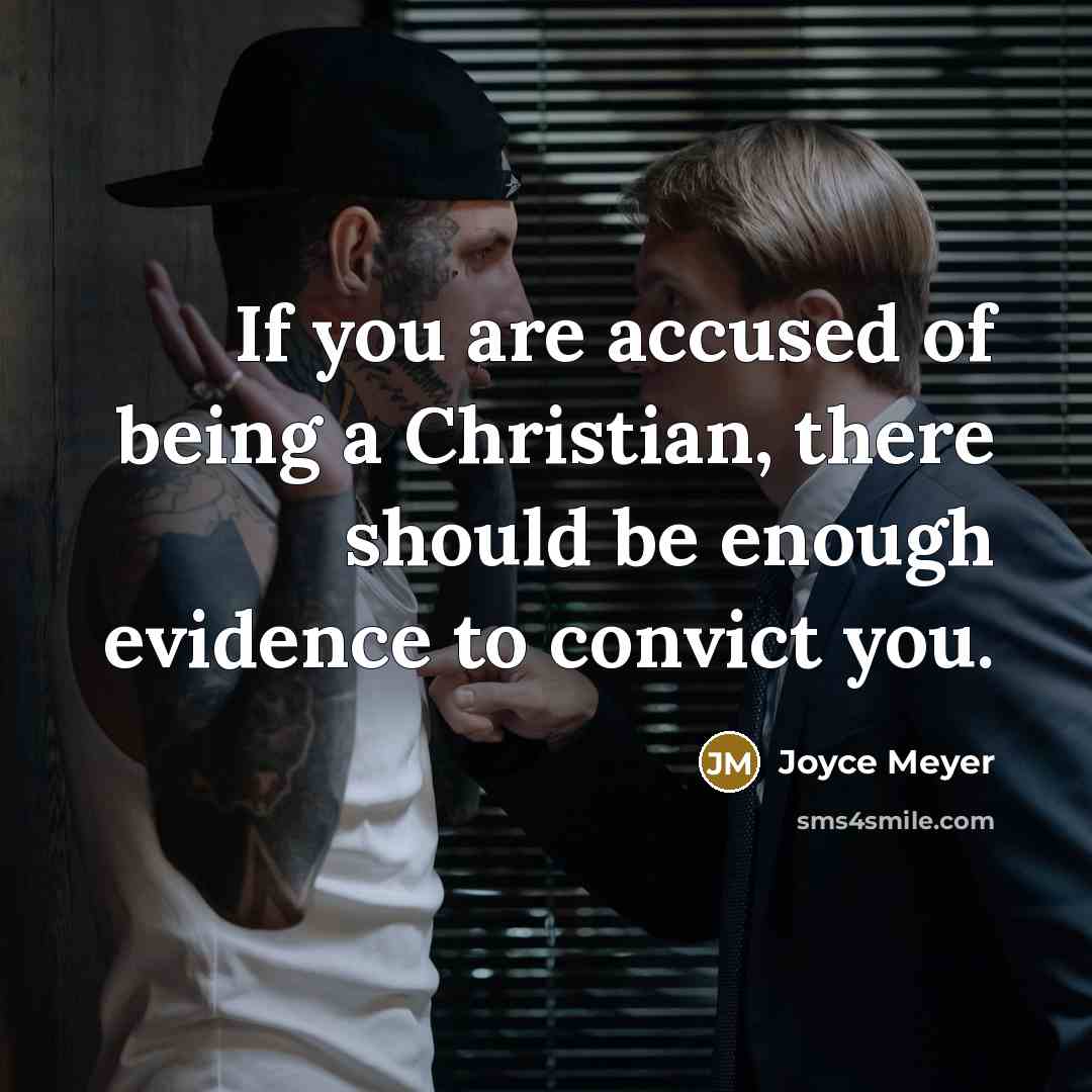 “If you are accused of being a Christian, there should…” quote by Joyce Meyer