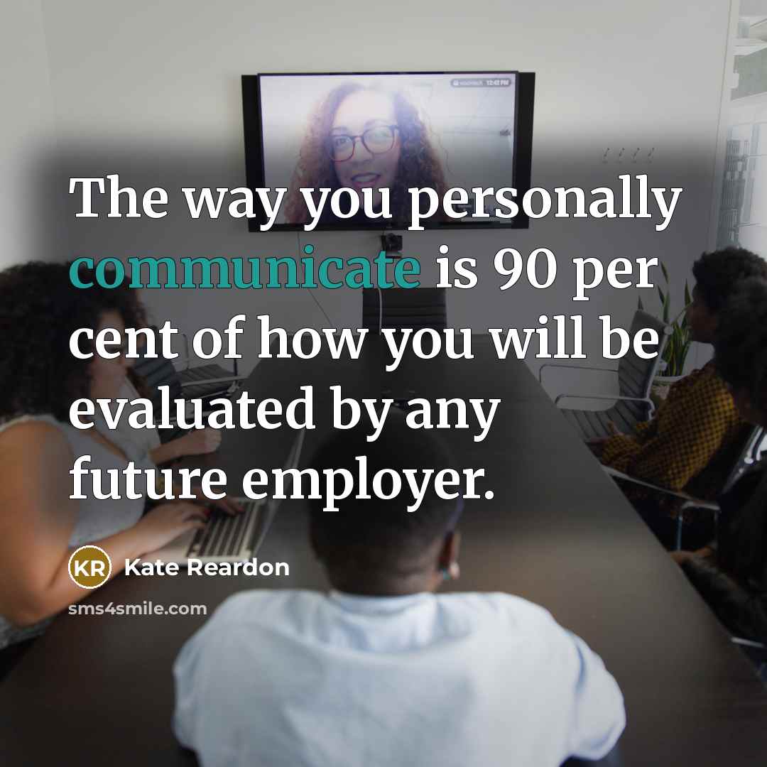 “The way you personally communicate is 90 per cent of…” quote by Kate Reardon