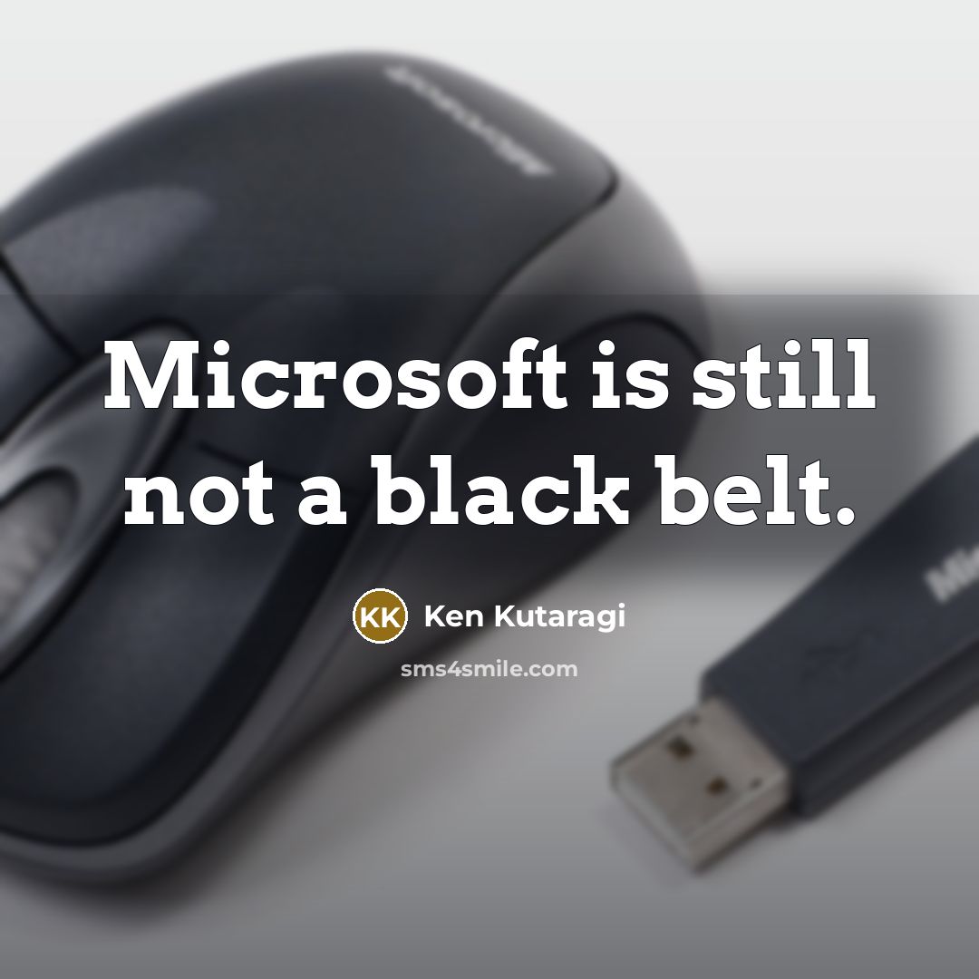 “Microsoft is still not a black belt.” quote by Ken Kutaragi