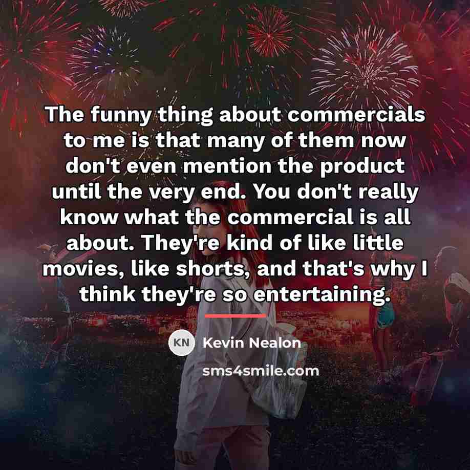 “The funny thing about commercials to me is that many…” quote by Kevin Nealon