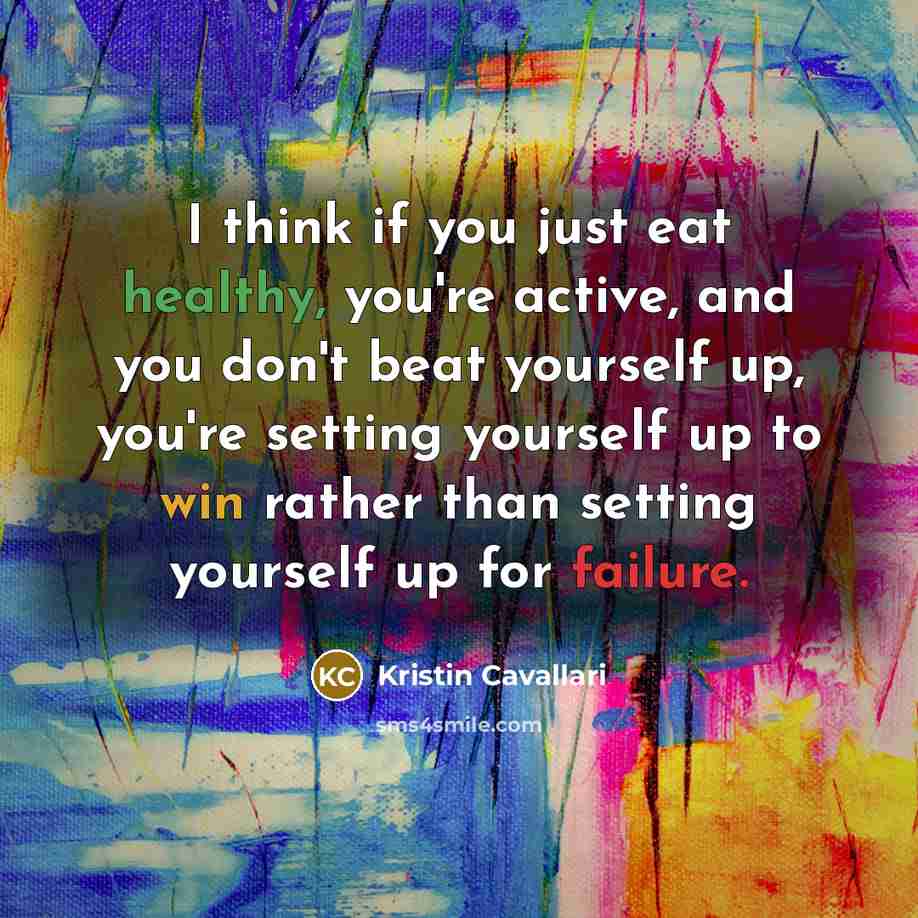 “I think if you just eat healthy, you're active, and…” quote by Kristin Cavallari