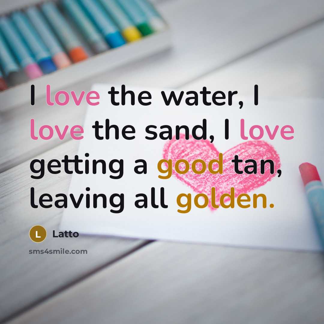 “I love the water, I love the sand, I love…” quote by Latto