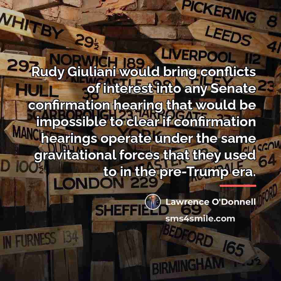 “Rudy Giuliani would bring conflicts of interest into any Senate…” quote by Lawrence O'Donnell