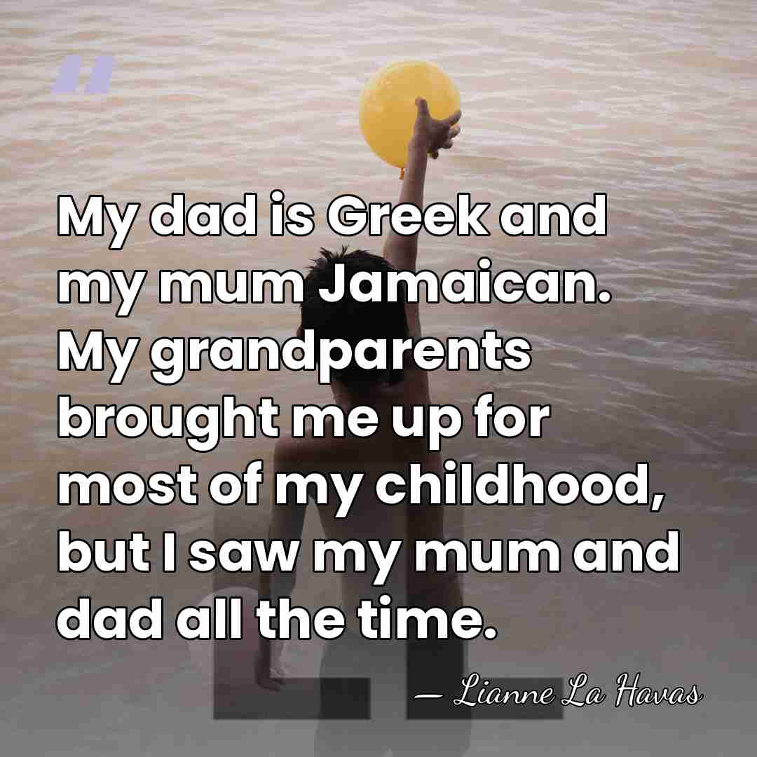 My dad is Greek and my mum Jamaican. My grandparents brought me&hellip; - Lianne La Havas