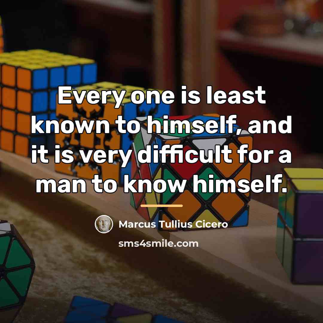 “Every one is least known to himself, and it is…” quote by Marcus Tullius Cicero