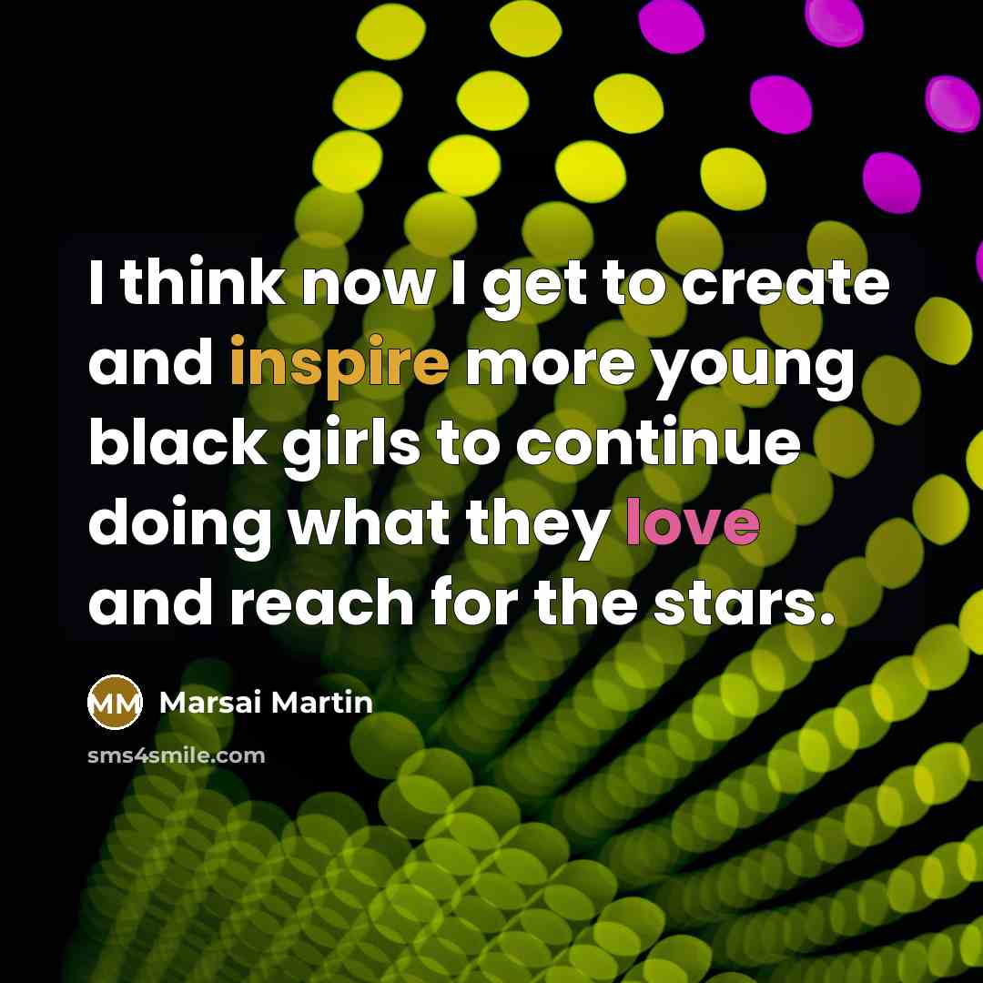 “I think now I get to create and inspire more…” quote by Marsai Martin