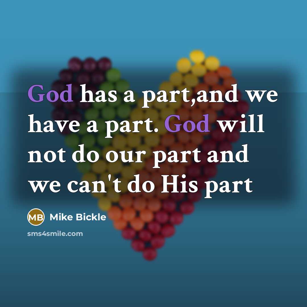 “God has a part,and we have a part. God will…” quote by Mike Bickle