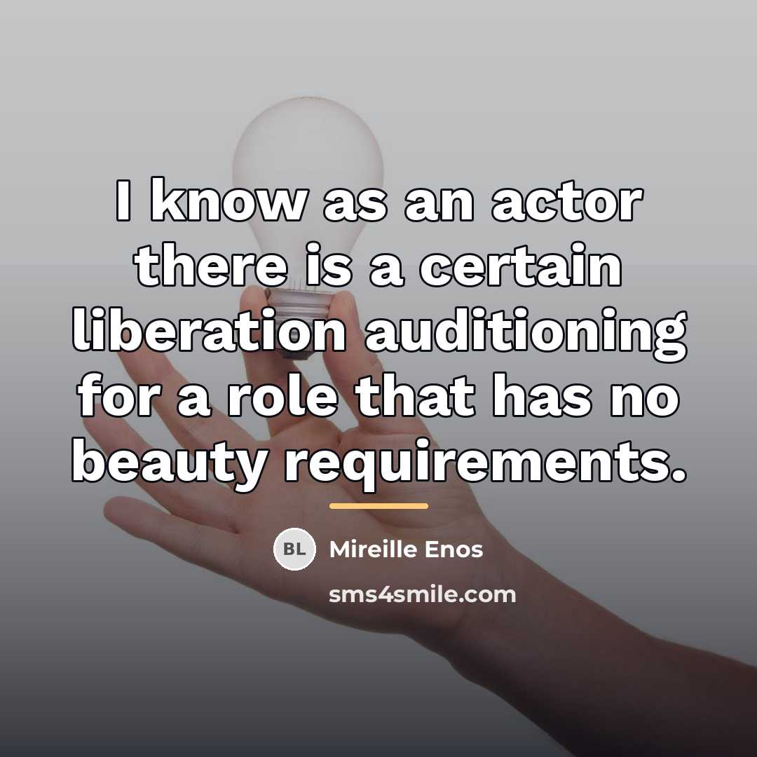 “I know as an actor there is a certain liberation…” quote by Mireille Enos