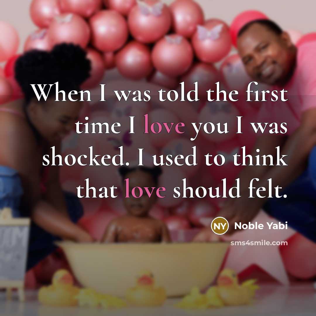 “When I was told the first time I love you…” quote by Noble Yabi