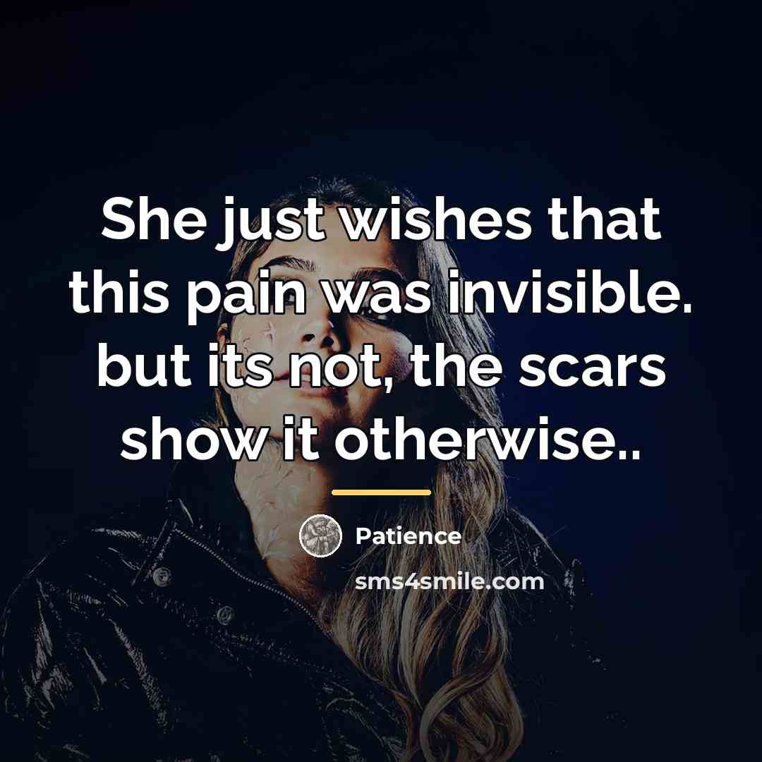 “She just wishes that this pain was invisible. but its…” quote by Patience