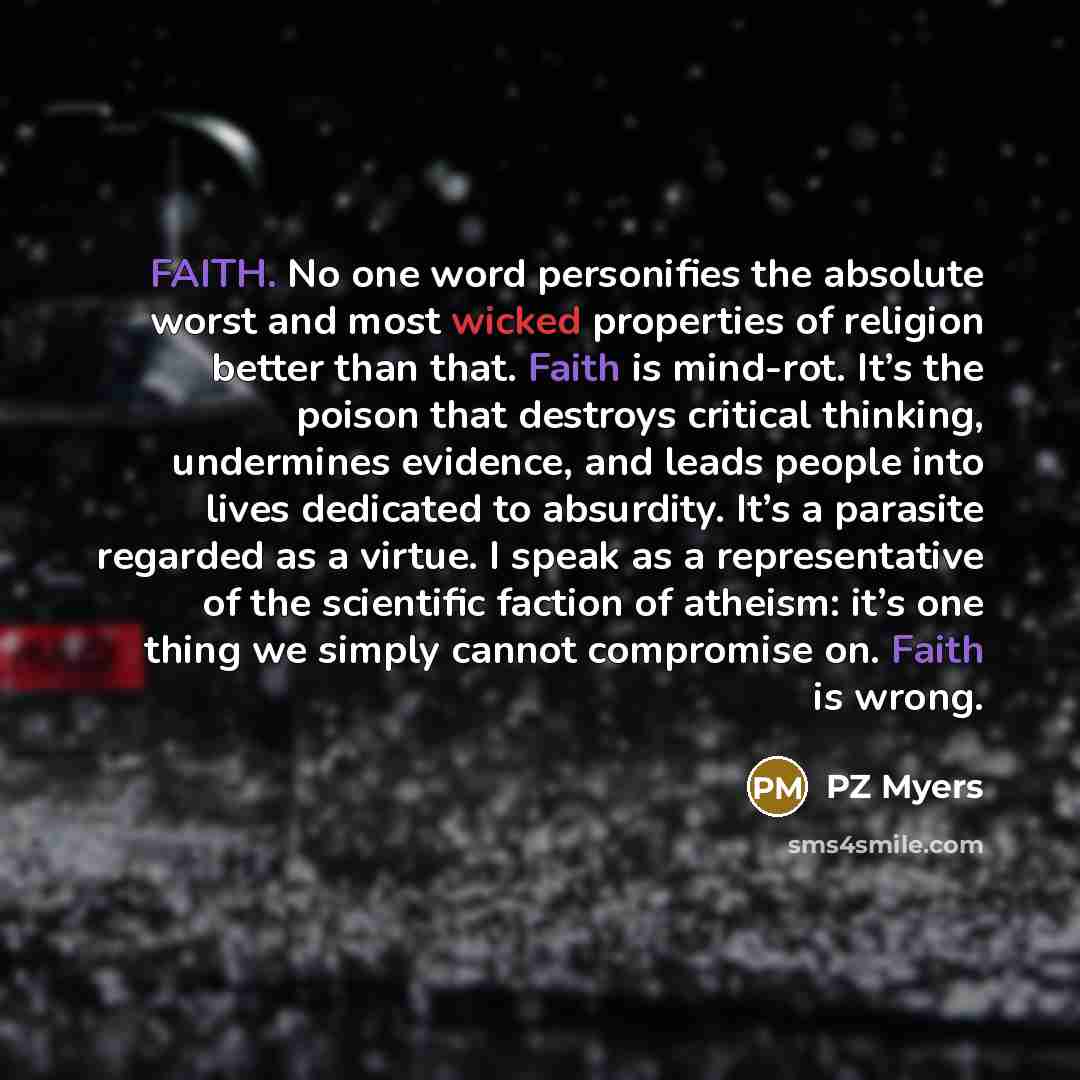 “FAITH. No one word personifies the absolute worst and most…” quote by PZ Myers