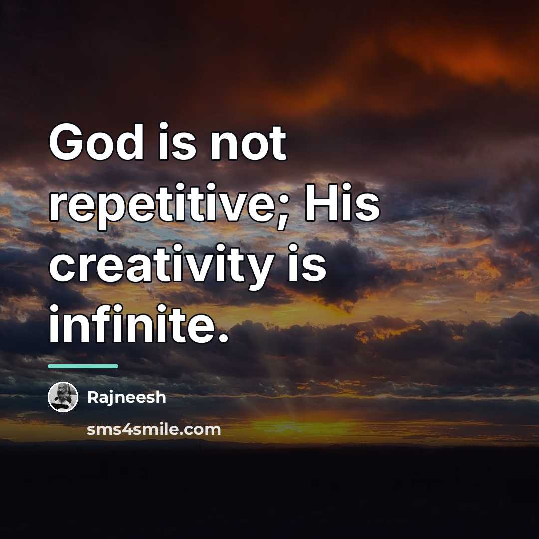 “God is not repetitive; His creativity is infinite.…” quote by Rajneesh