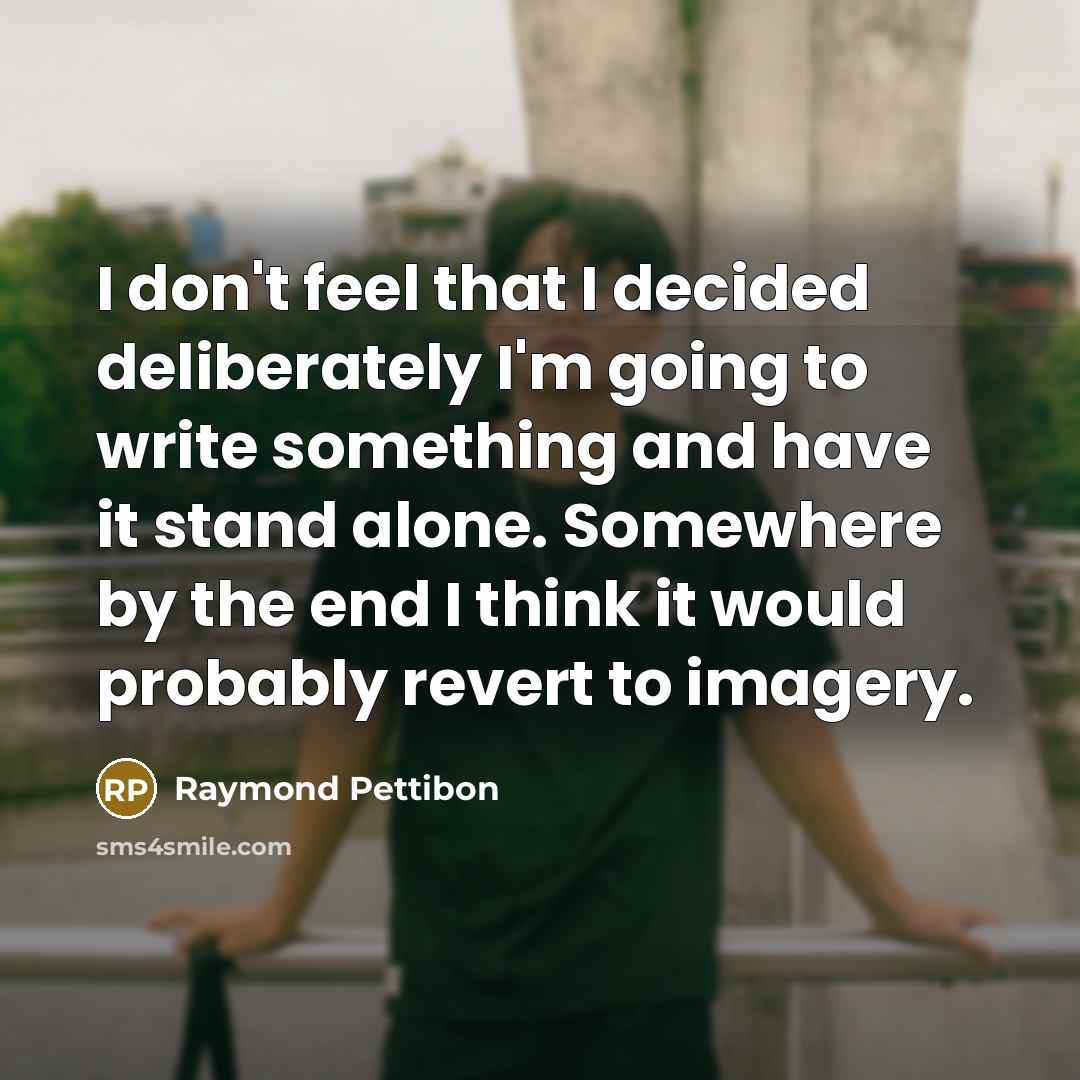 “I don't feel that I decided deliberately I'm going to…” quote by Raymond Pettibon