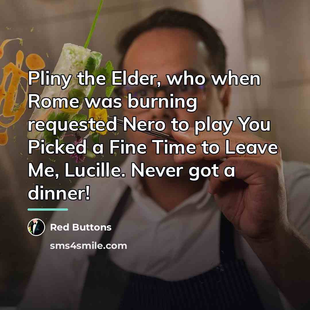 “Pliny the Elder, who when Rome was burning requested Nero…” quote by Red Buttons