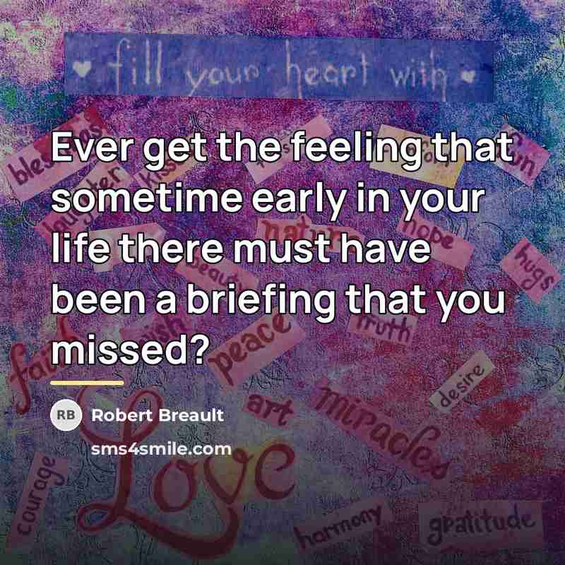 “Ever get the feeling that sometime early in your life…” quote by Robert Breault