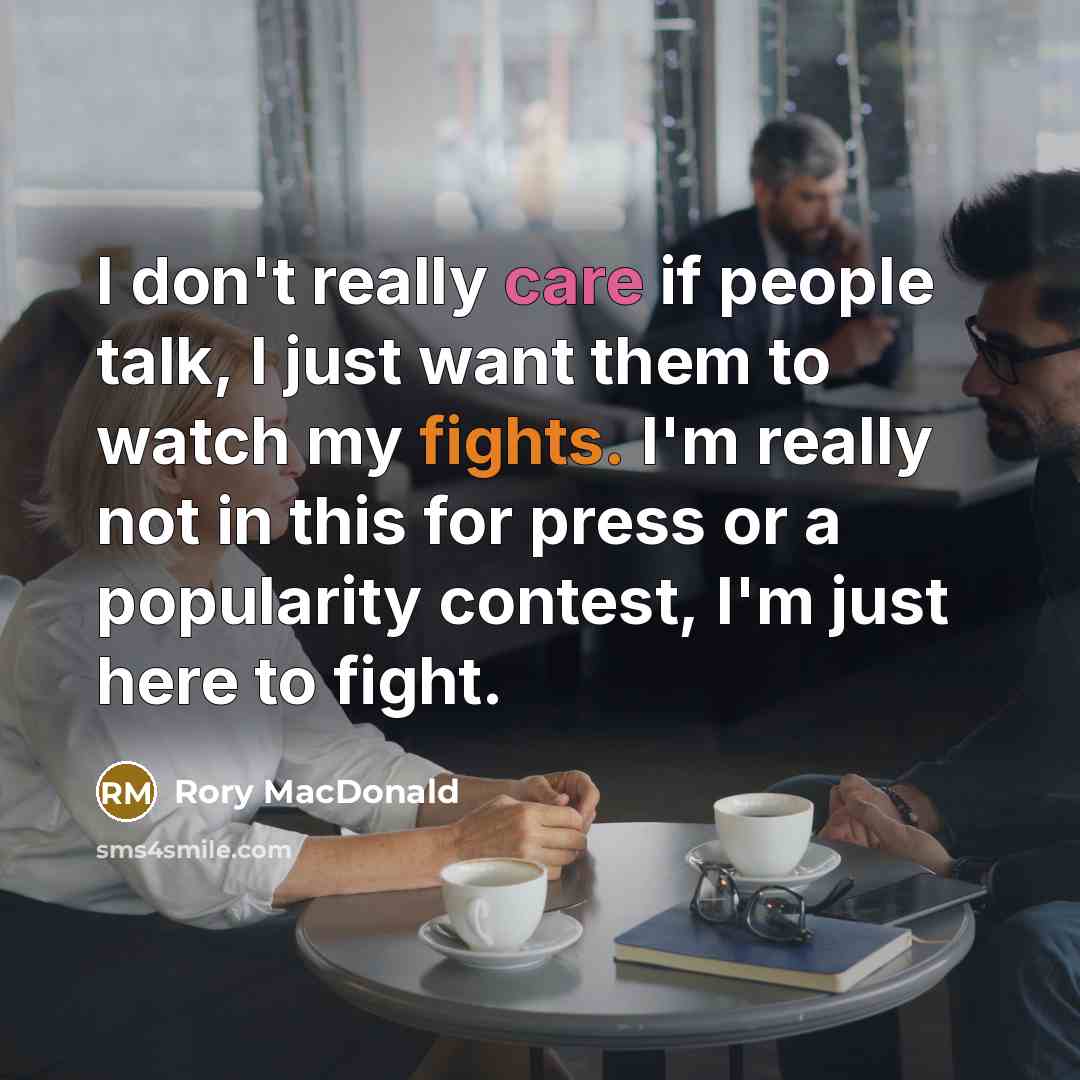 “I don't really care if people talk, I just want…” quote by Rory MacDonald