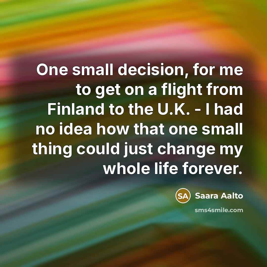 “One small decision, for me to get on a flight…” quote by Saara Aalto