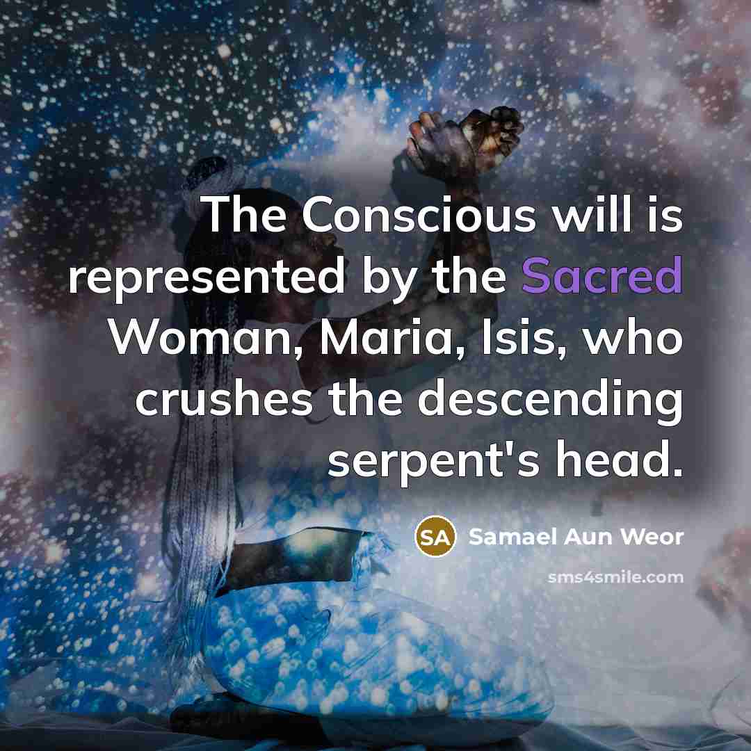 “The Conscious will is represented by the Sacred Woman, Maria,…” quote by Samael Aun Weor