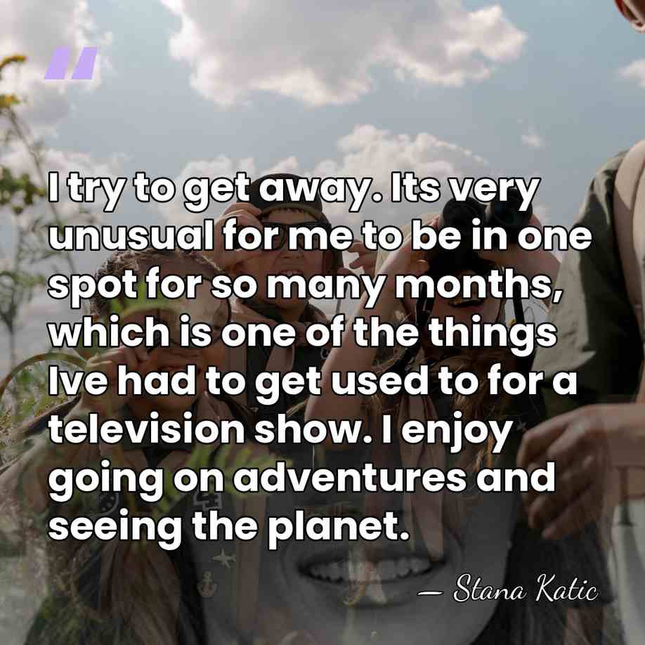 I try to get away. Its very unusual for me to be&hellip; - Stana Katic