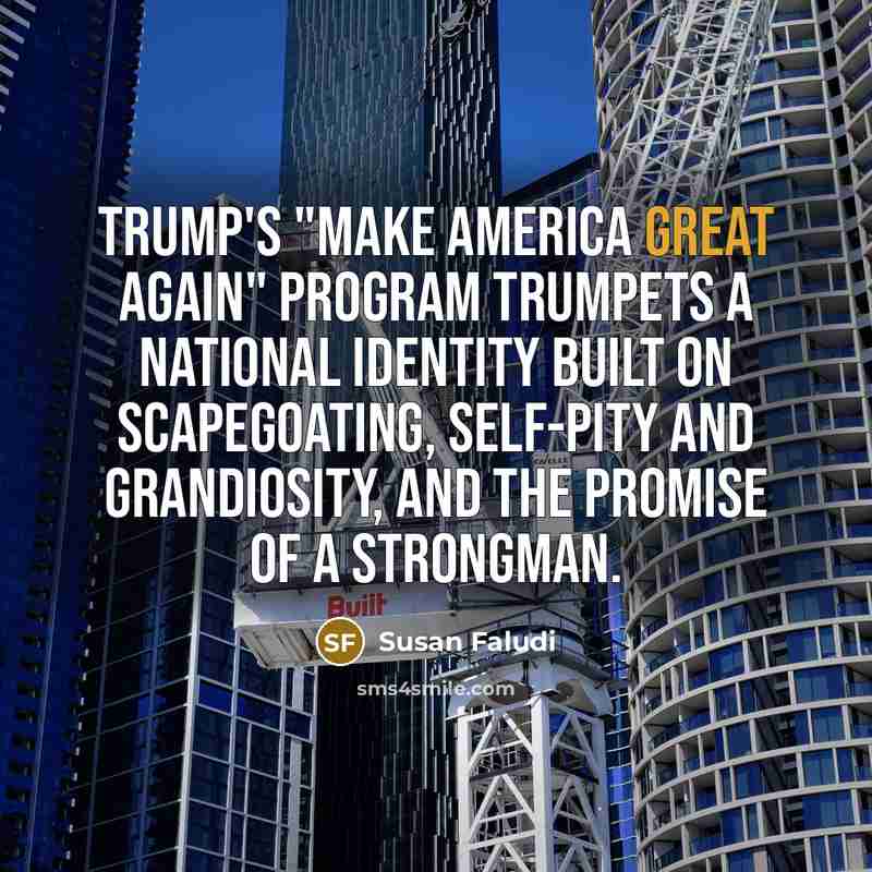 “Trump's "Make America Great Again" program trumpets a national identity…” quote by Susan Faludi