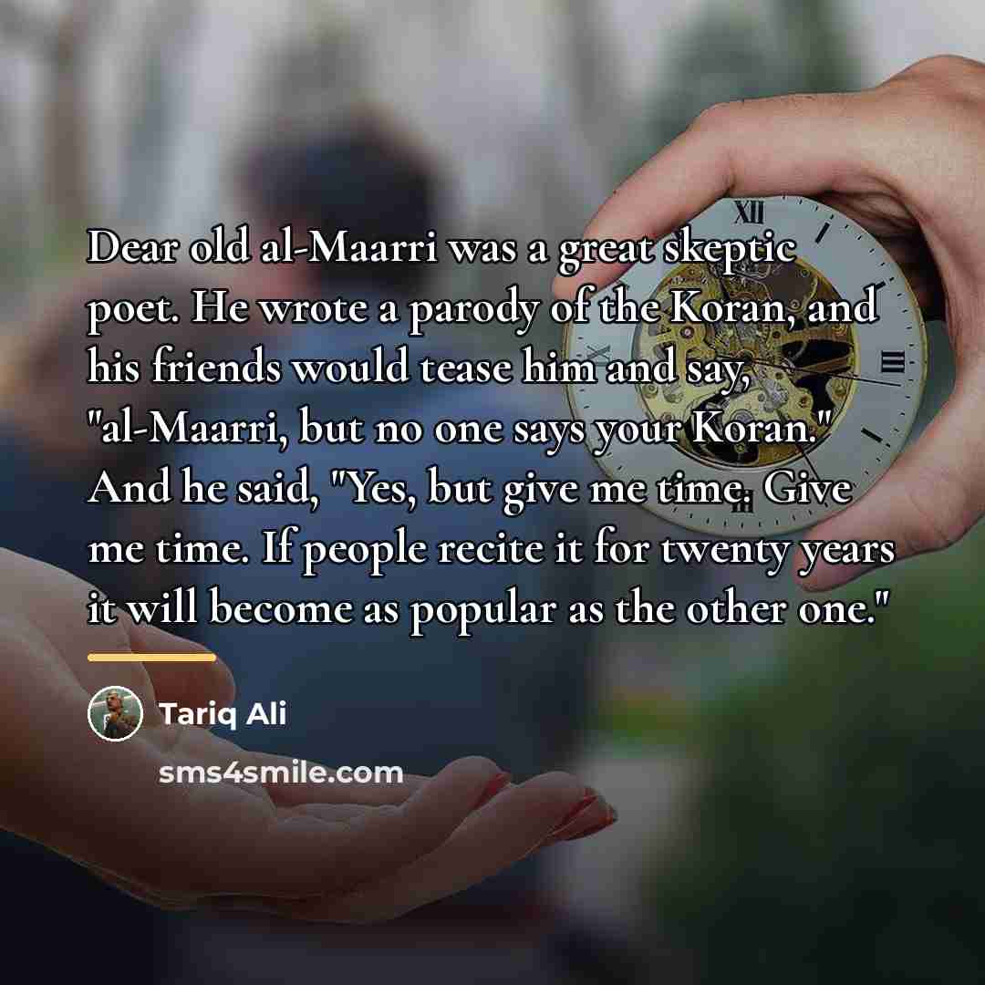 “Dear old al-Maarri was a great skeptic poet. He wrote…” quote by Tariq Ali