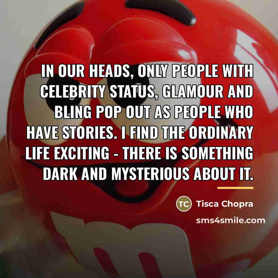 “In our heads, only people with celebrity status, glamour and…” quote by Tisca Chopra
