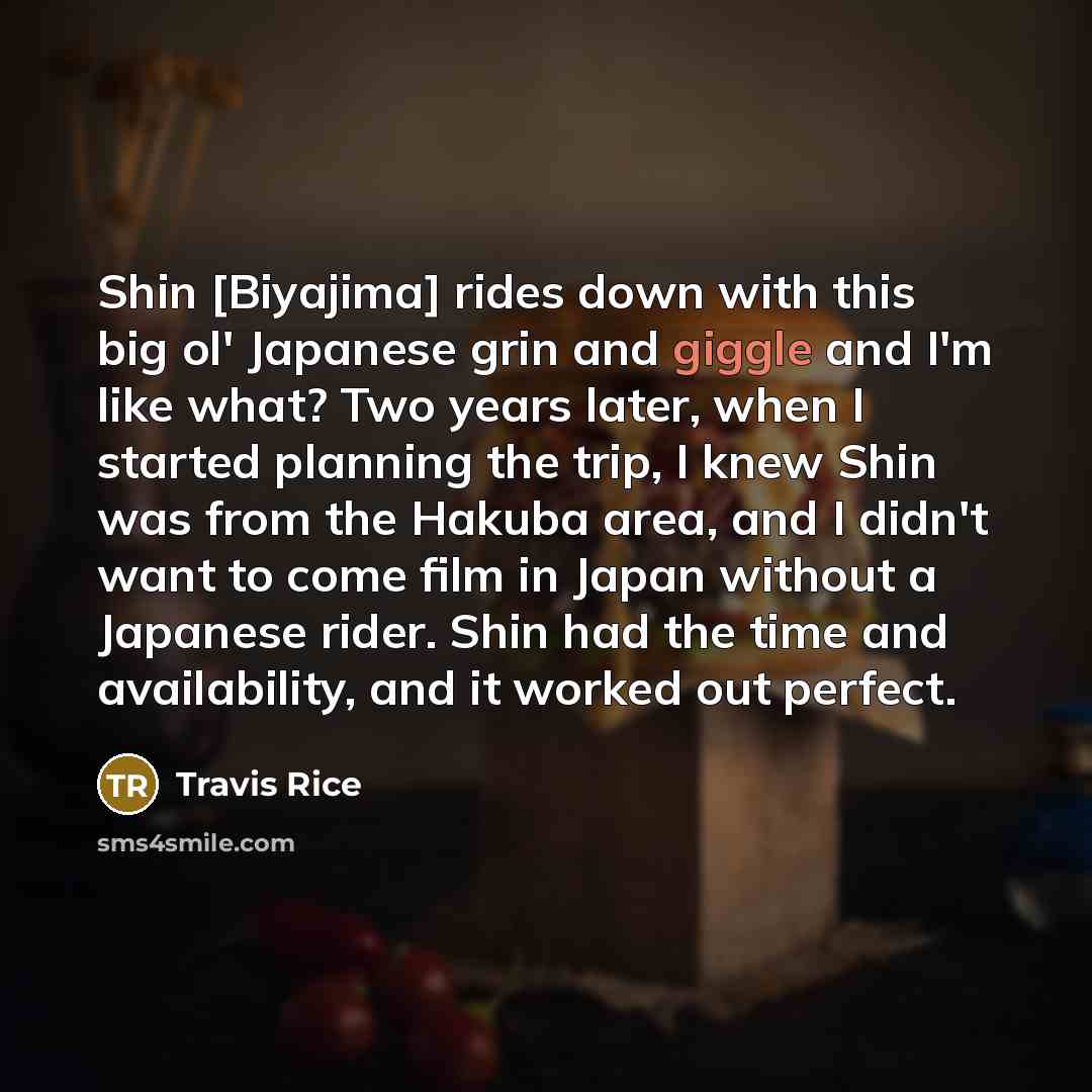 “Shin [Biyajima] rides down with this big ol' Japanese grin…” quote by Travis Rice