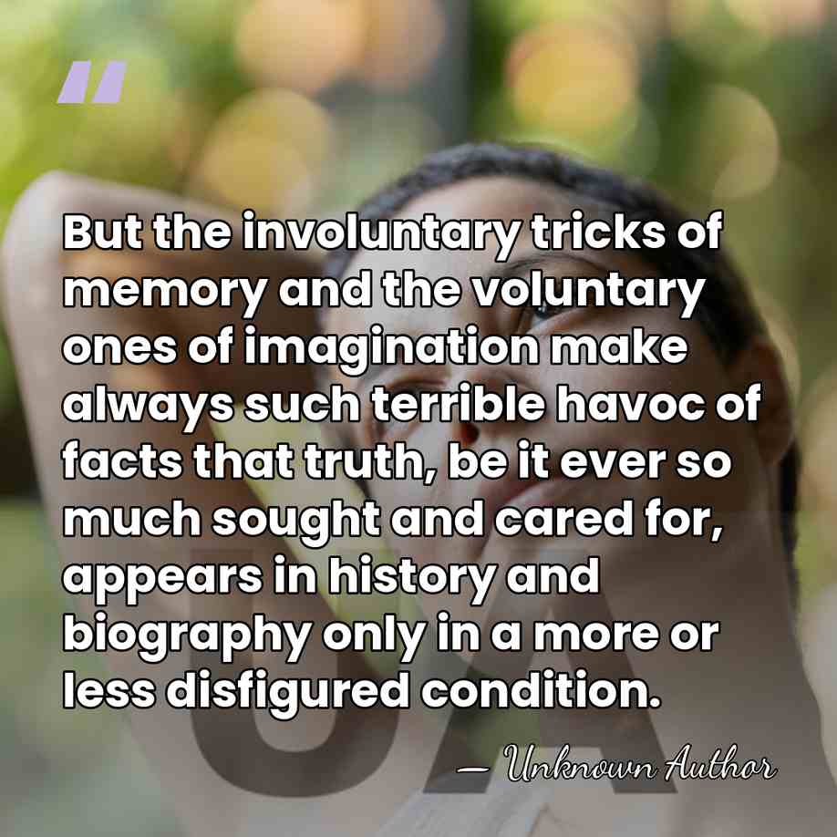 But the involuntary tricks of memory and the voluntary ones of imagination&hellip; - Unknown Author