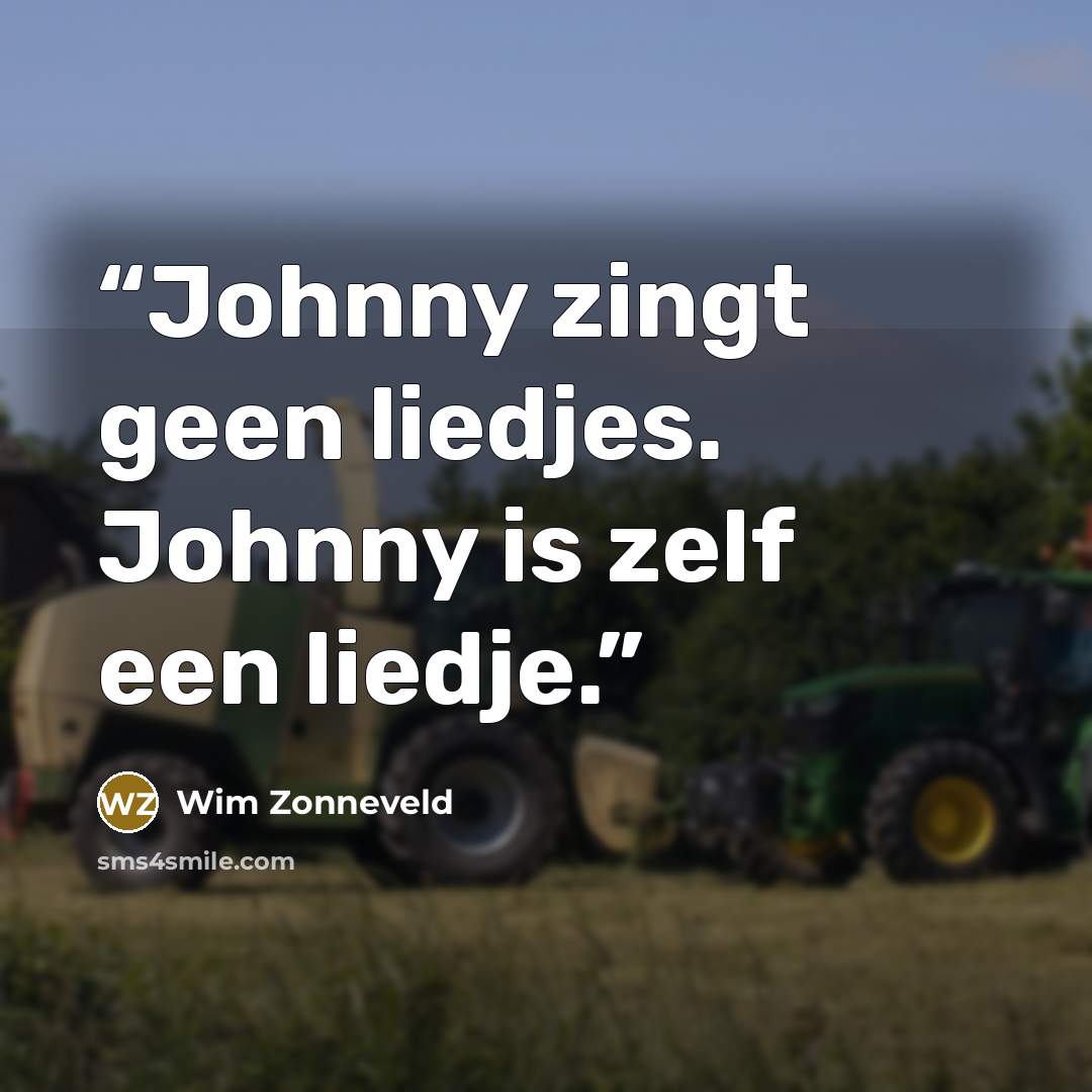 “Johnny zingt geen liedjes. Johnny is zelf een liedje.” quote by Wim Zonneveld