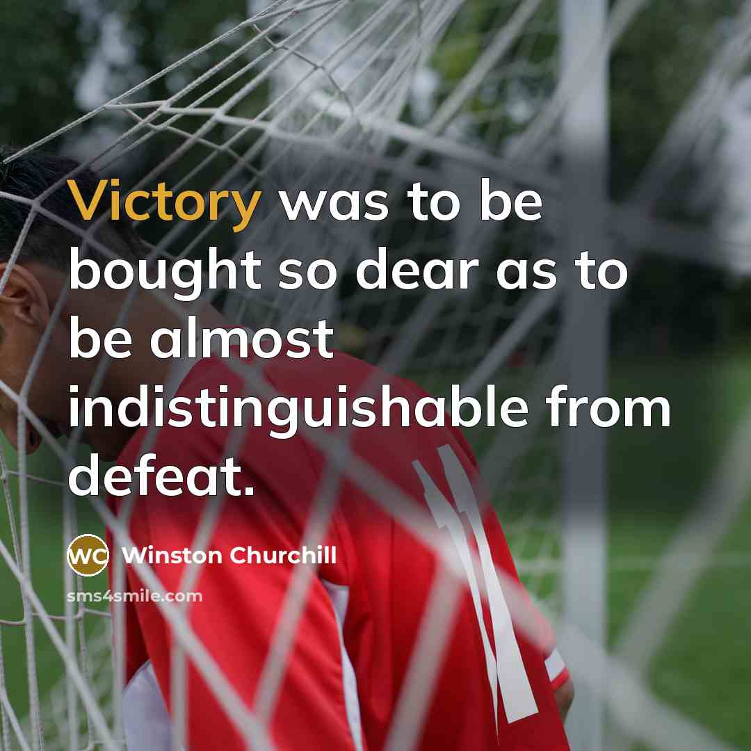 “Victory was to be bought so dear as to be…” quote by Winston Churchill