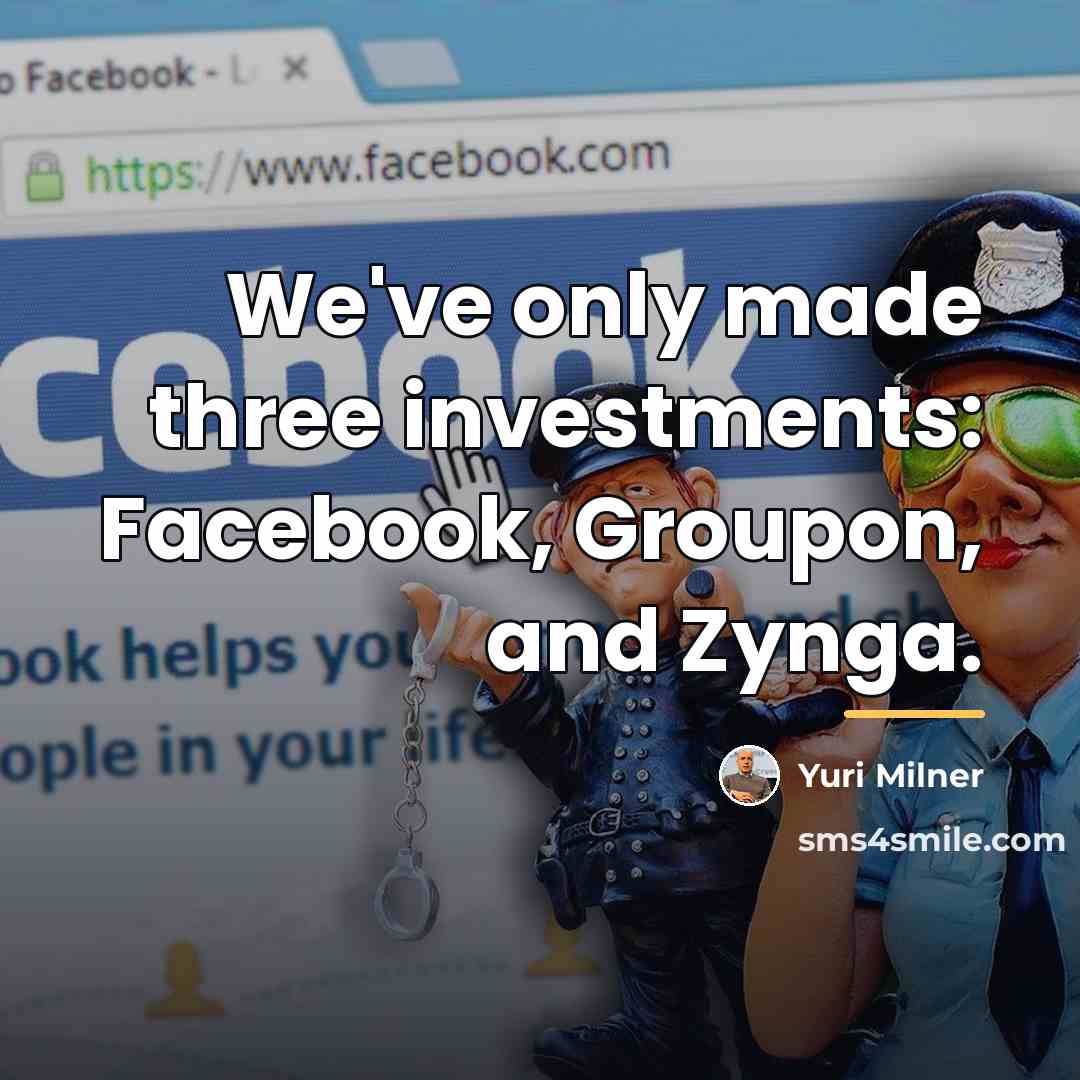 “We've only made three investments: Facebook, Groupon, and Zynga.…” quote by Yuri Milner
