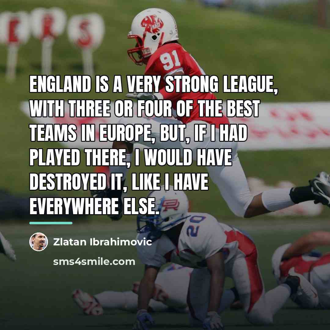 “England is a very strong league, with three or four…” quote by Zlatan Ibrahimovic