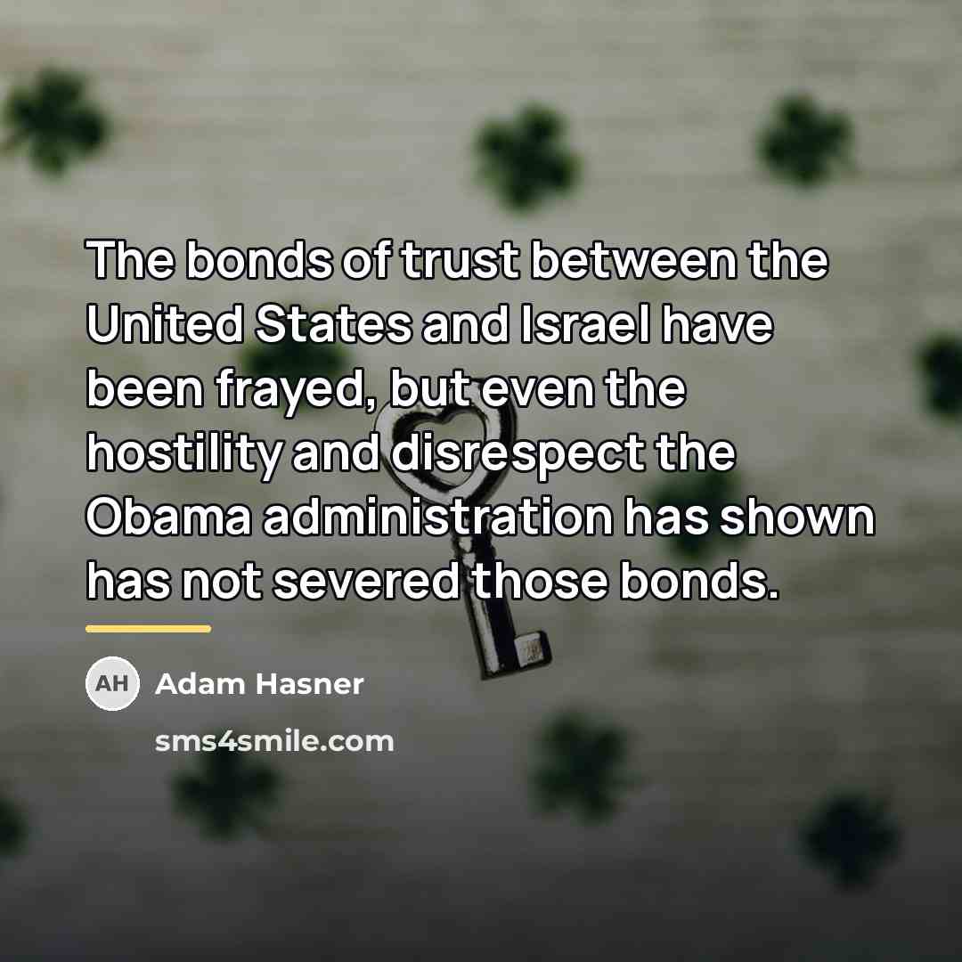 “The bonds of trust between the United States and Israel…” quote by Adam Hasner