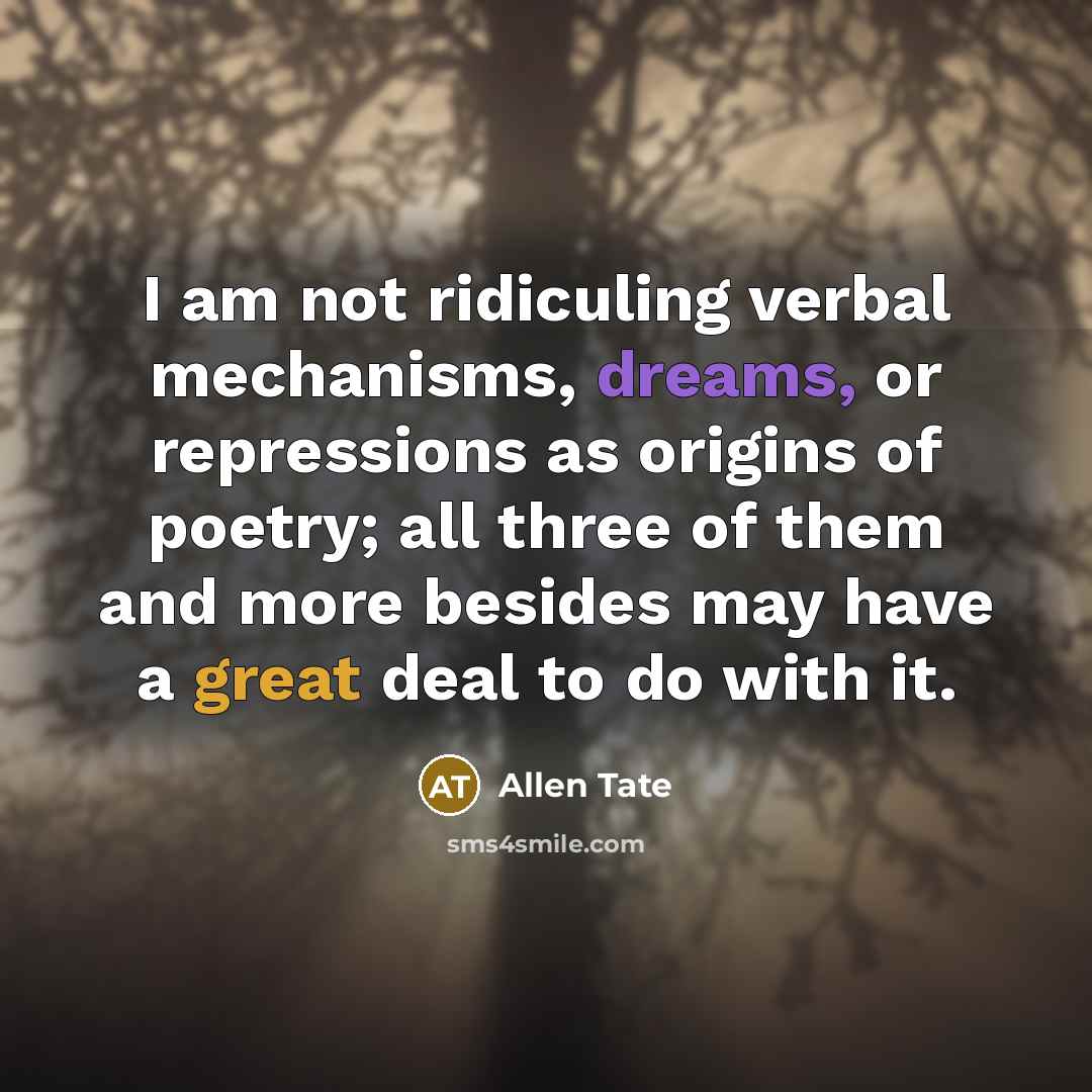 “I am not ridiculing verbal mechanisms, dreams, or repressions as…” quote by Allen Tate