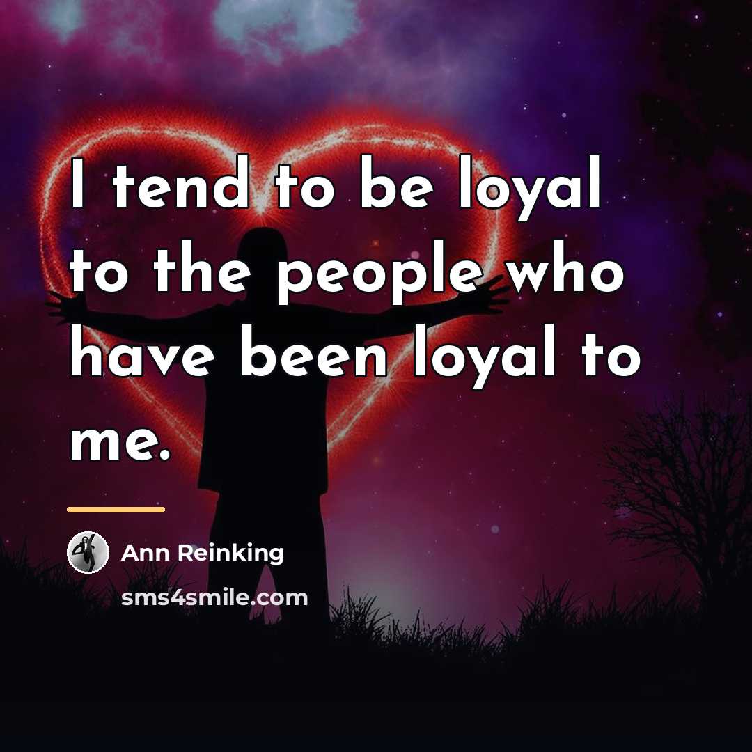 “I tend to be loyal to the people who have…” quote by Ann Reinking