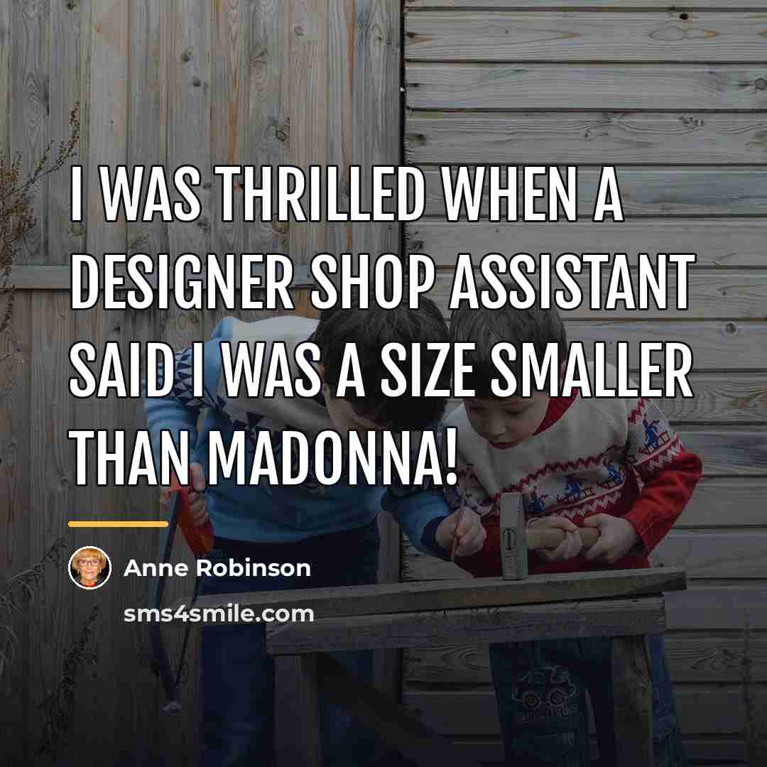 “I was thrilled when a designer shop assistant said I…” quote by Anne Robinson
