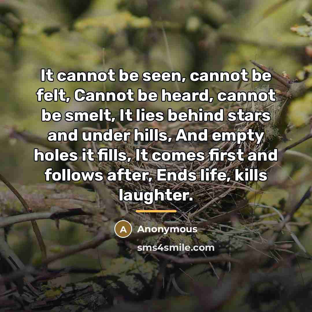 “It cannot be seen, cannot be felt, Cannot be heard,…” quote by Anonymous