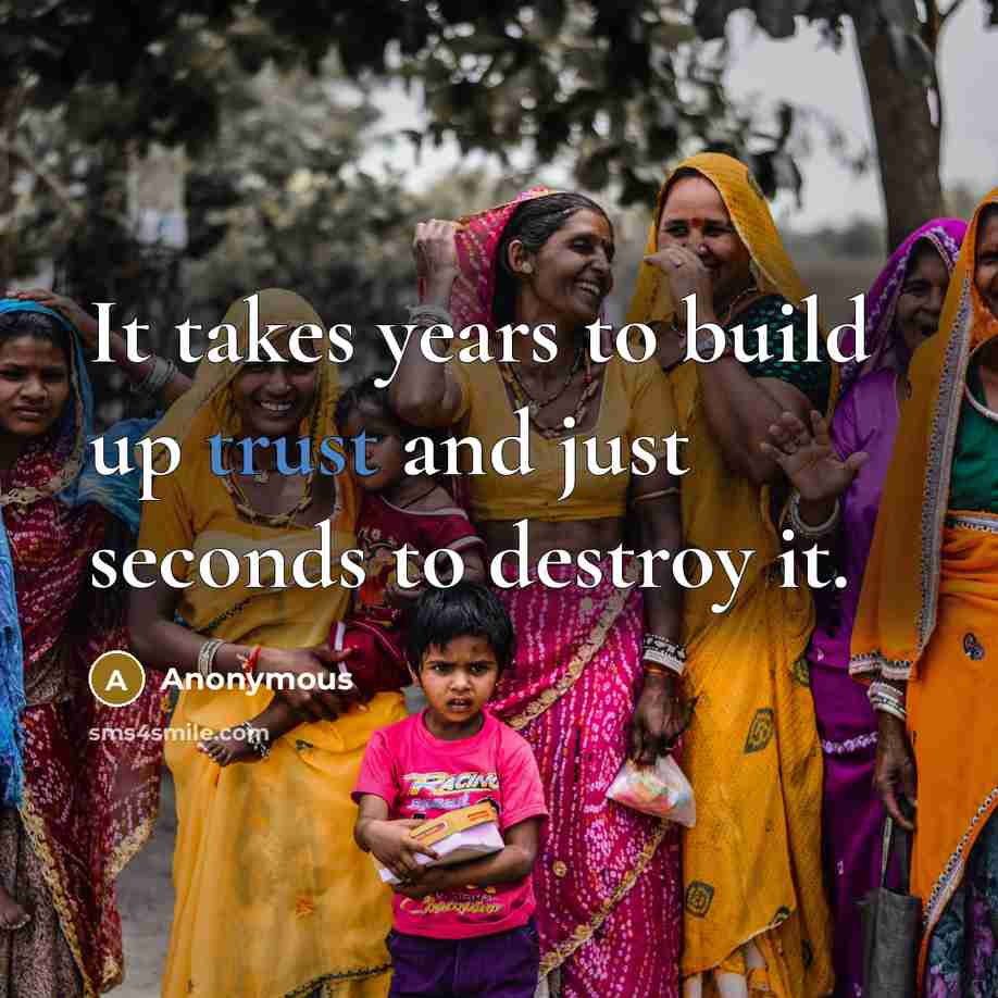 “It takes years to build up trust and just seconds…” quote by Anonymous
