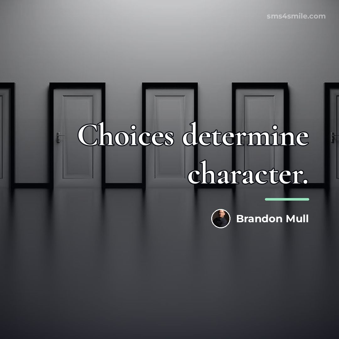 “Choices determine character.…” quote by Brandon Mull