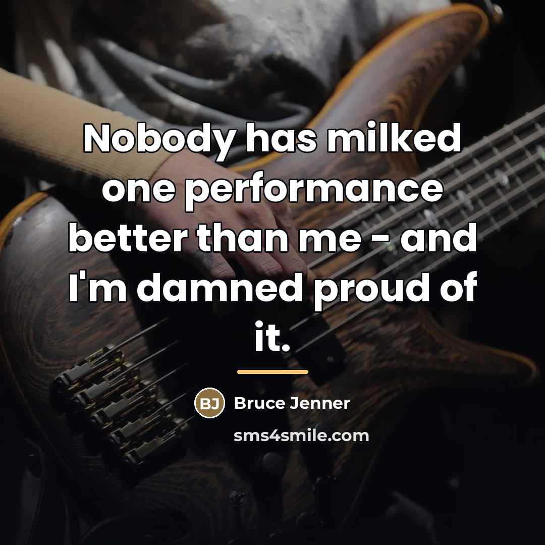 “Nobody has milked one performance better than me - and…” quote by Bruce Jenner
