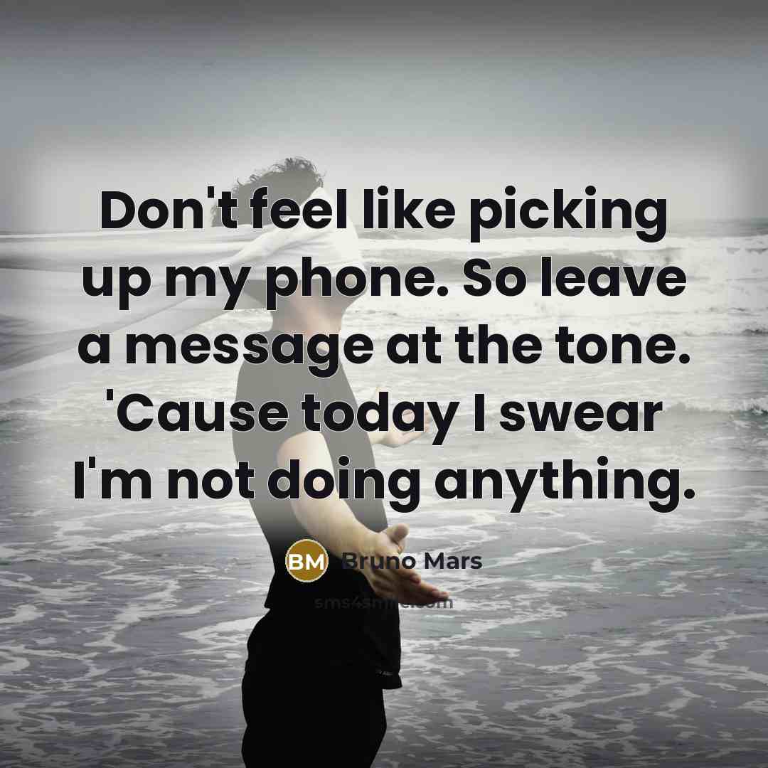 “Don't feel like picking up my phone. So leave a…” quote by Bruno Mars