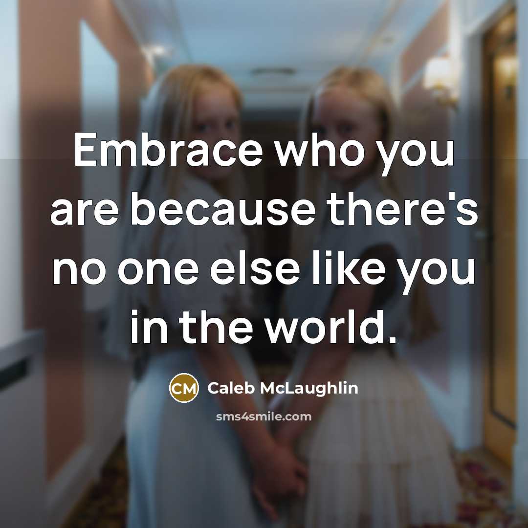 “Embrace who you are because there's no one else like…” quote by Caleb McLaughlin