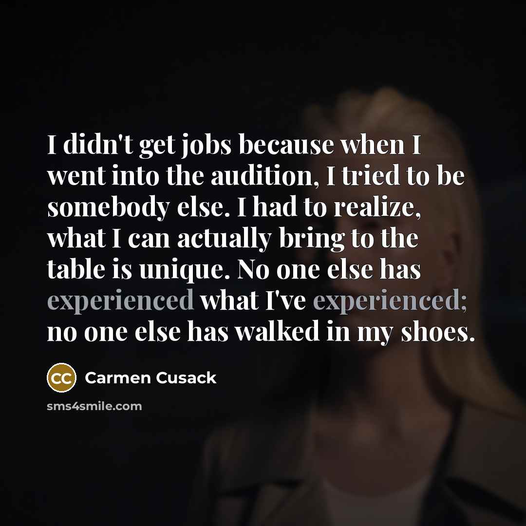 “I didn't get jobs because when I went into the…” quote by Carmen Cusack
