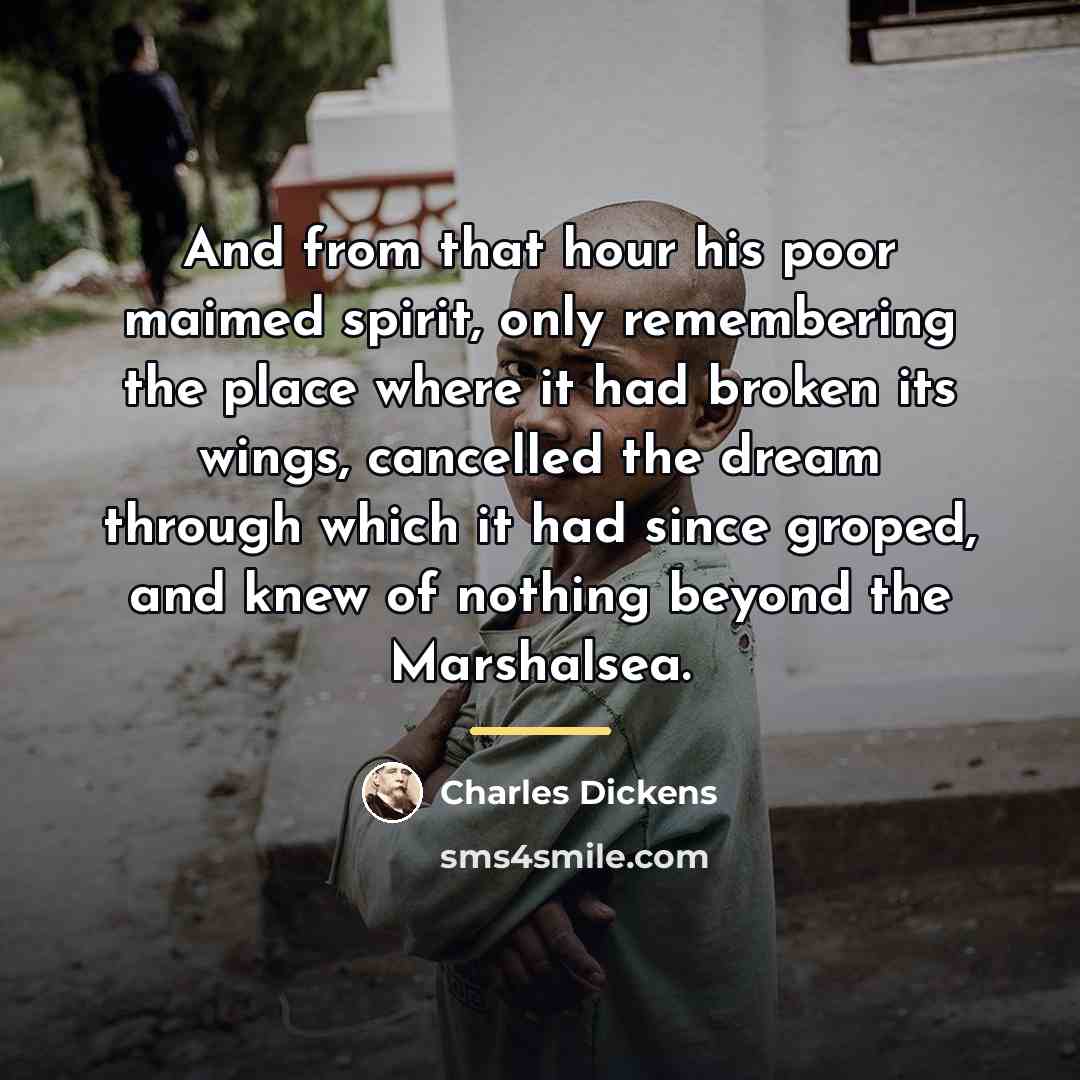 “And from that hour his poor maimed spirit, only remembering…” quote by Charles Dickens