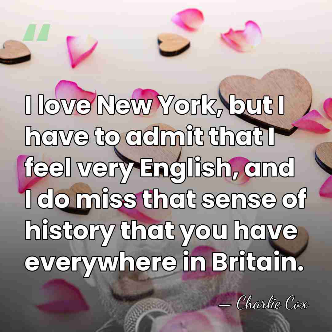 I love New York, but I have to admit that I feel&hellip; - Charlie Cox