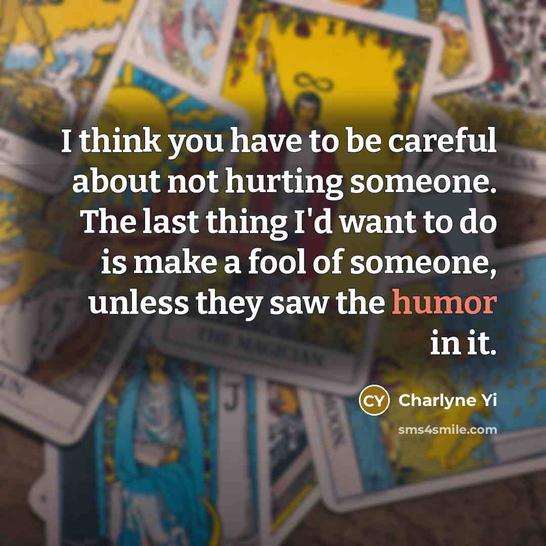 “I think you have to be careful about not hurting…” quote by Charlyne Yi