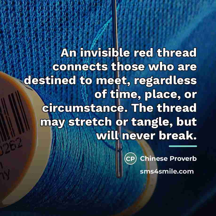“An invisible red thread connects those who are destined to…” quote by Chinese Proverb