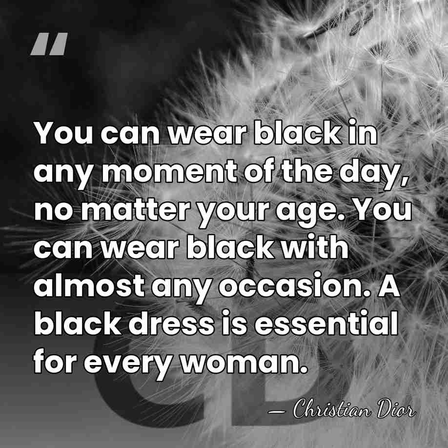 You can wear black in any moment of the day, no matter&hellip; - Christian Dior