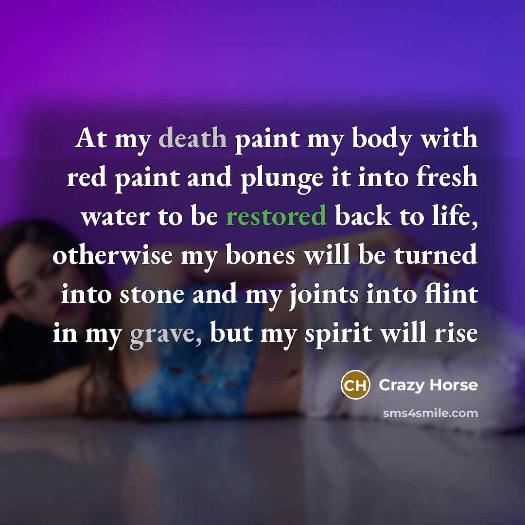 “At my death paint my body with red paint and…” quote by Crazy Horse